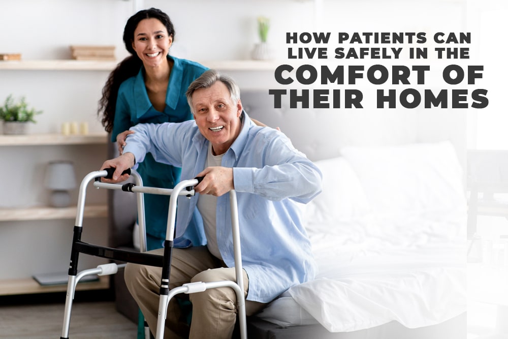 How patients can live safely in the comfort of their homes