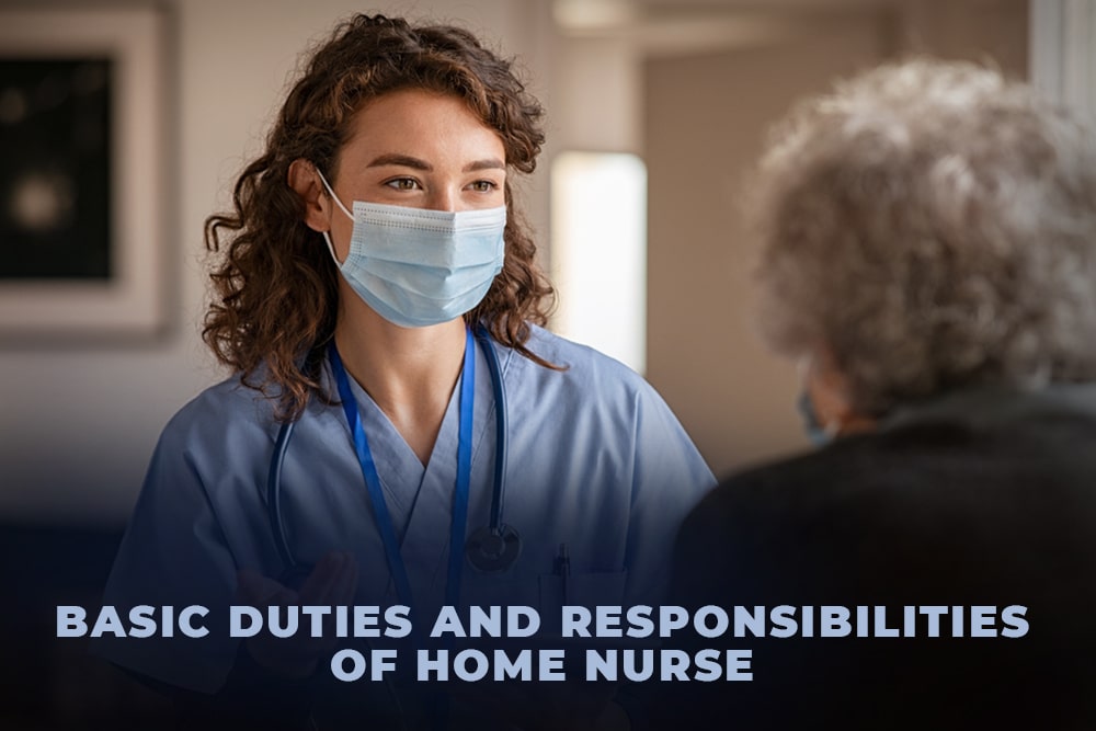 Basic Duties And Responsibilities Of Home Nurse