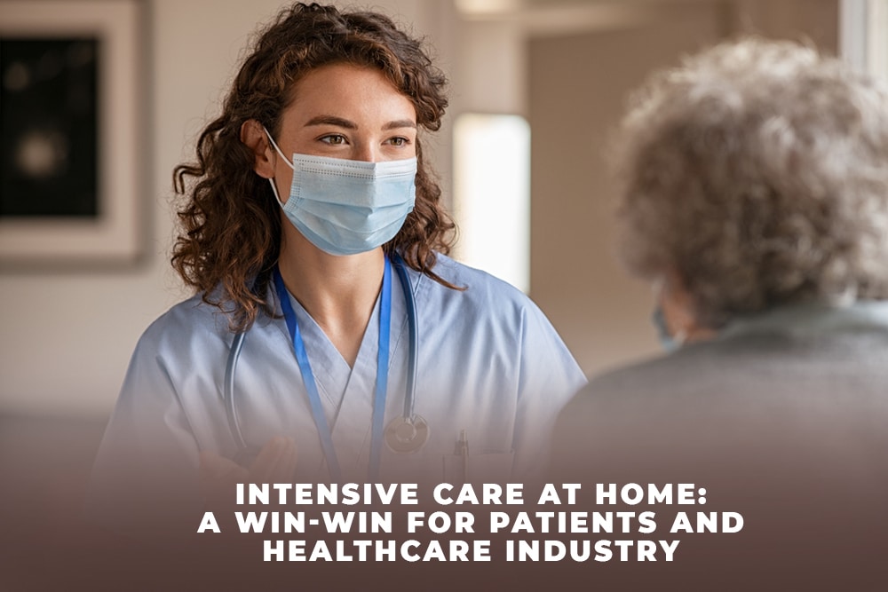 Intensive Care at Home: A win-win for patients and healthcare industry
