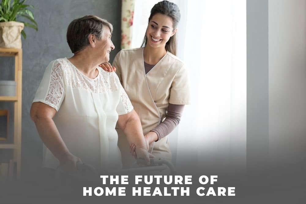 The future of Home Health Care