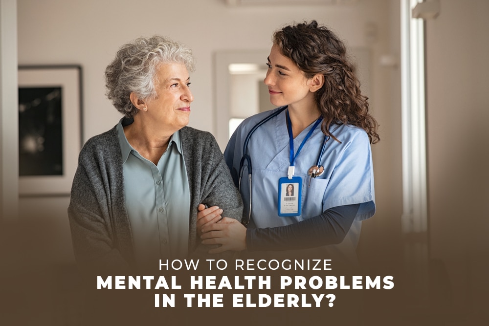 How to Recognize Mental Health Problems in the Elderly?