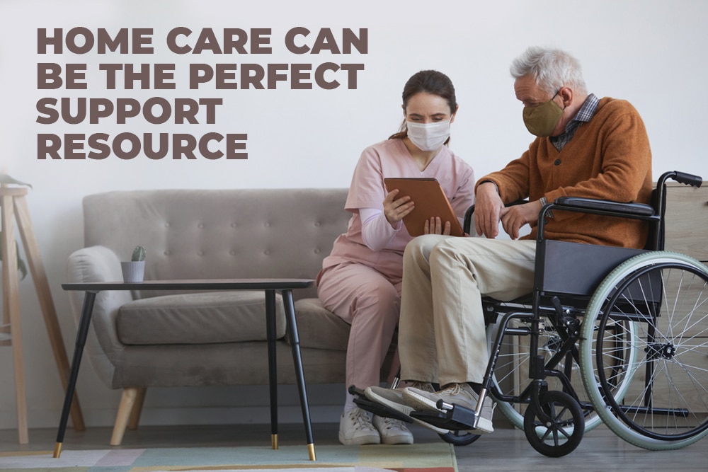 Home care can be the perfect support resource