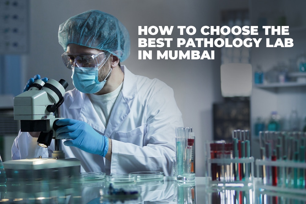 How to choose the best Pathology Lab in Mumbai?