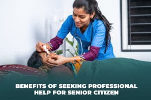 Benefits of seeking professional help for senior citizen