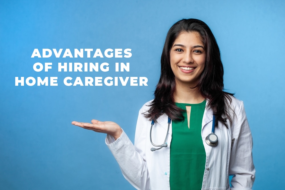 Advantages of hiring In-Home Caregiver
