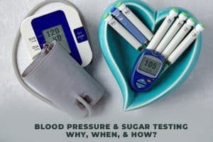 Blood Pressure and Sugar Testing: Why, When, and How?