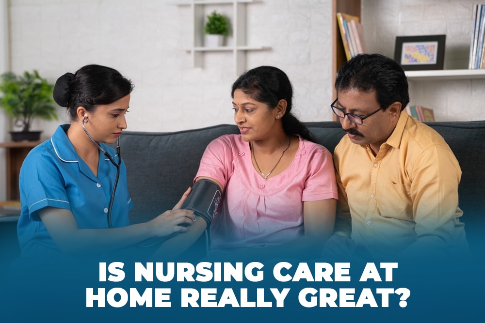 Is Nursing Care At Home Really Great?
