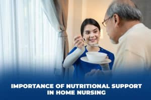 Nutritional Support in Home Nursing: Enhancing Recovery & Well-being