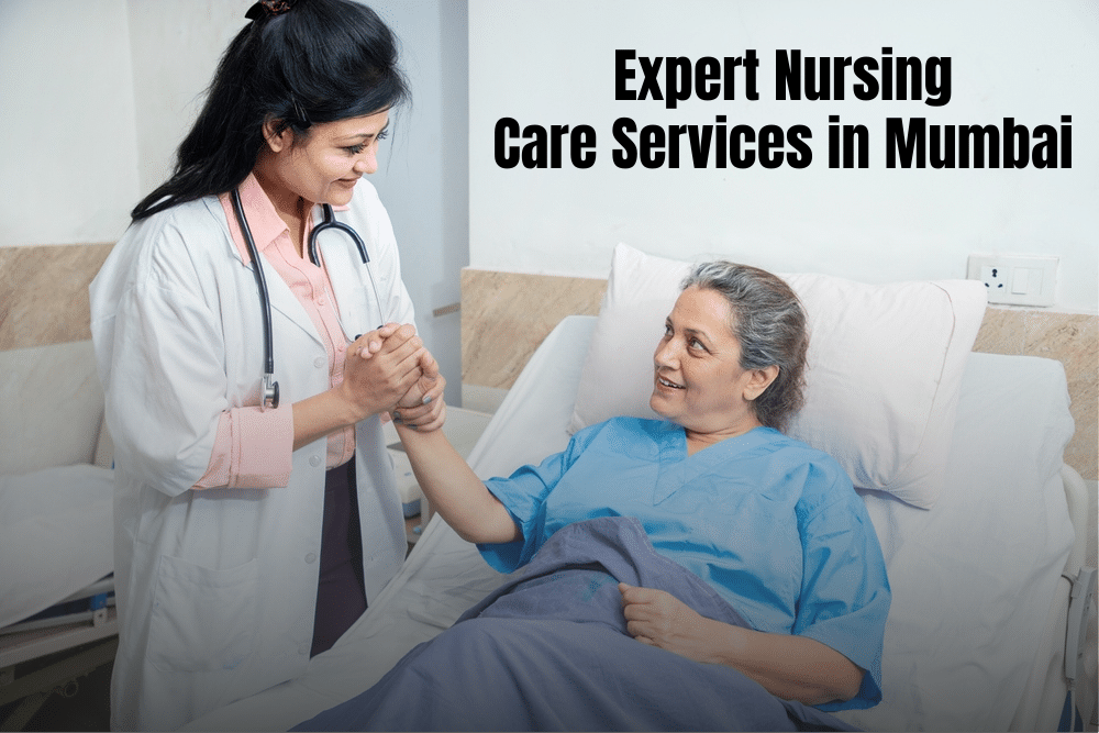 Expert Nursing Care Services in Mumbai