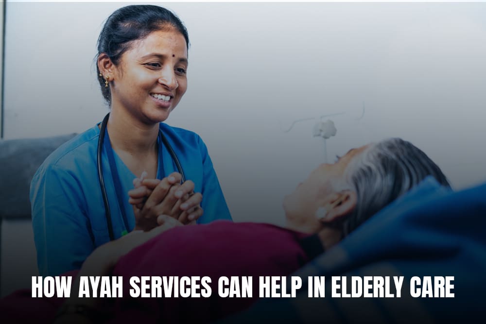 How Ayah Services Can Help in Elderly Care