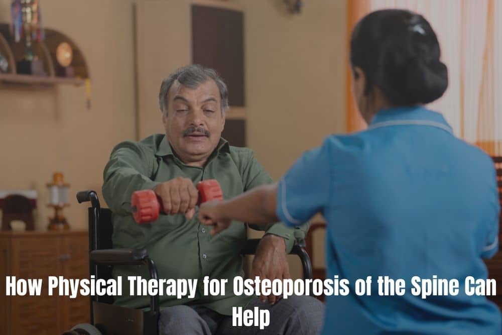 How Physical Therapy for Osteoporosis of the Spine Can Help