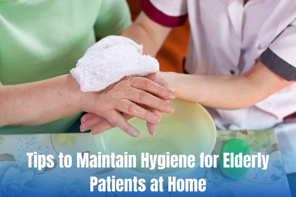 Tips to Maintain Hygiene for Elderly Patients at Home