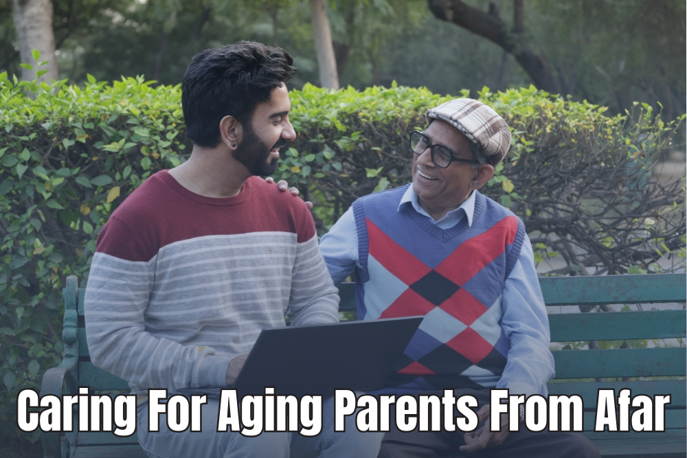 Caring for Aging Parents from Afar: Ensuring Their Well-Being While You Work Abroad