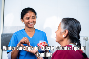 winter care tips for elderly parents