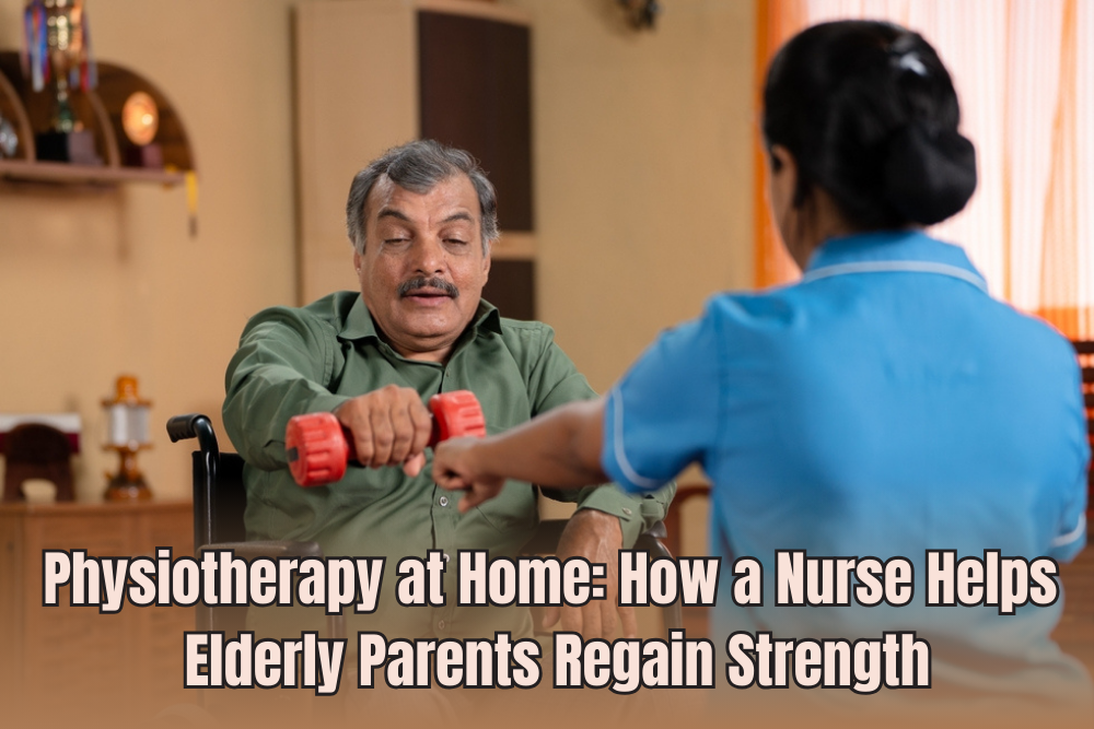 Physiotherapy at Home: How a Nurse Helps Elderly Parents Regain Strength