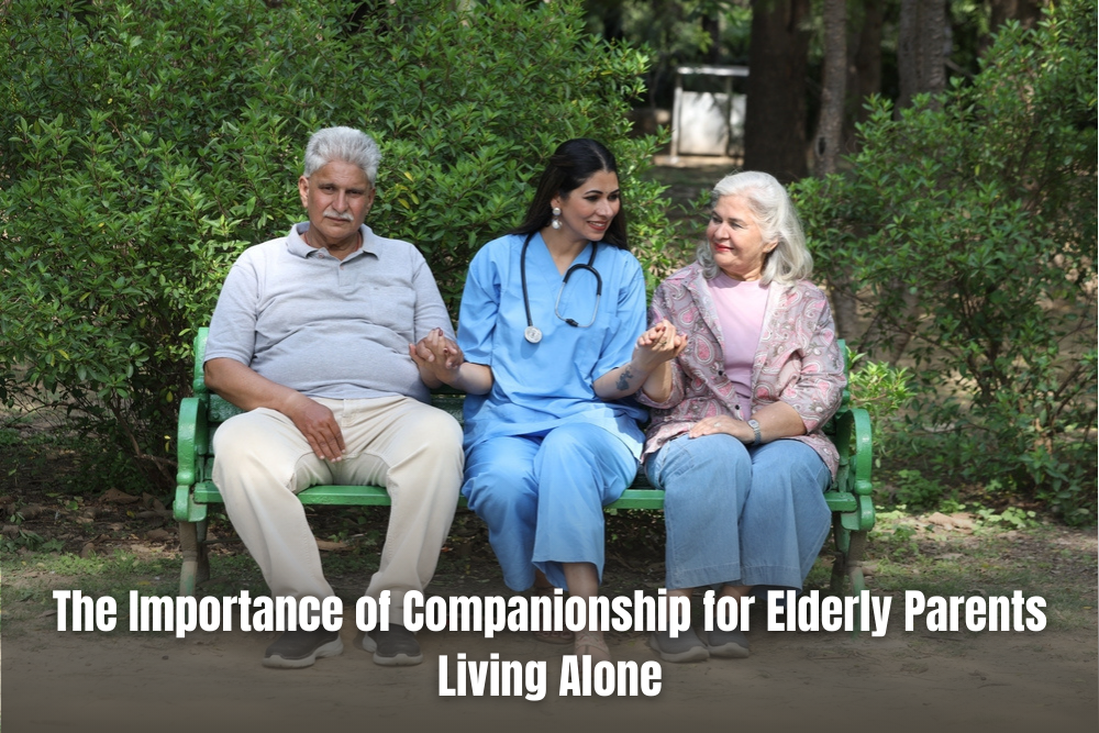 Importance of Companionship for Elderly Parents Living Alone