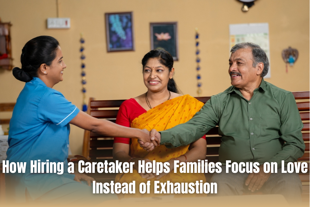How Hiring a Caretaker Helps Families Focus on Love Instead of Exhaustion