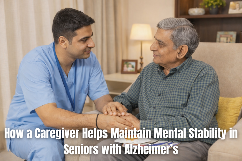 How a Caregiver Helps Maintain Mental Stability in Seniors with Alzheimer’s